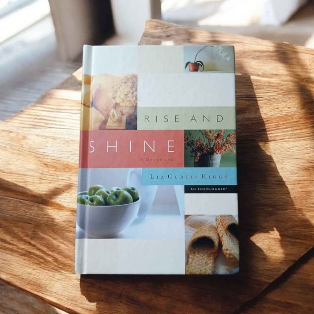 Rise and Shine by Liz Curtis Higgs - Hardcover Book